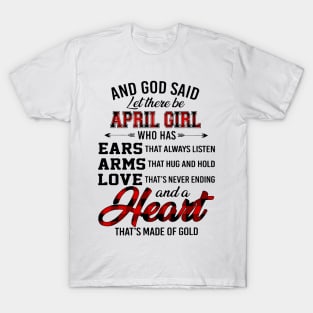 God Said Let There Be April Girl Who Has Ears Arms Love T-Shirt